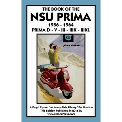 Book of the Nsu Prima 1956-1964 Prima D - V - III - Iiik - Paperback, Veloce Enterprises, Inc.