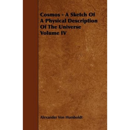 Cosmos - A Sketch of a Physical Description of the Universe Volume IV Paperback, Grove Press