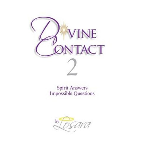 Divine Contact 2: Spirit Answers Impossible Questions Hardcover, Xlibris
