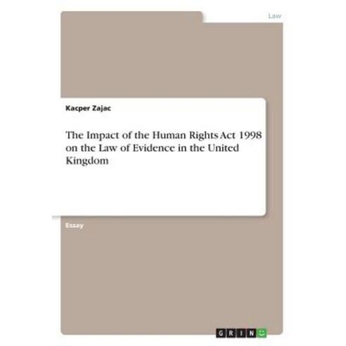 The Impact of the Human Rights ACT 1998 on the Law of Evidence in the United Kingdom Paperback, Grin Publishing