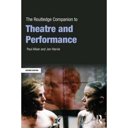 The Routledge Companion to Theatre and Performance Paperback