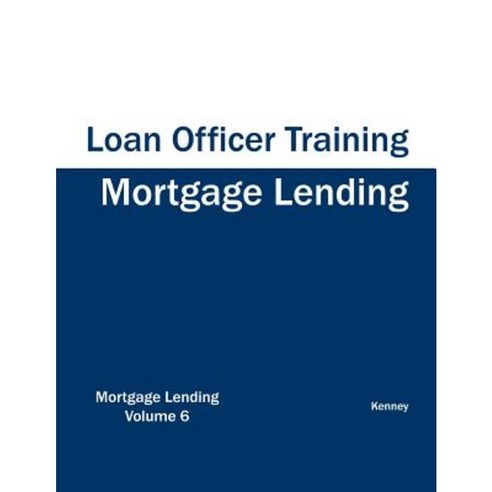 Mortgage Lending - Loan Officer Training Paperback, Eiram Publishing