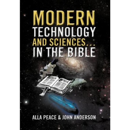 Modern Technology and Sciences... in the Bible Hardcover, Xlibris Corporation