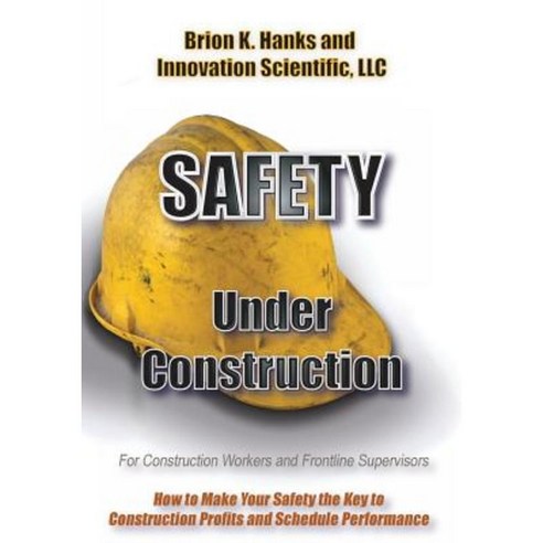 Safety Under Construction: For Frontline Supervisors and Construction Workers Paperback, Koho Pono, LLC