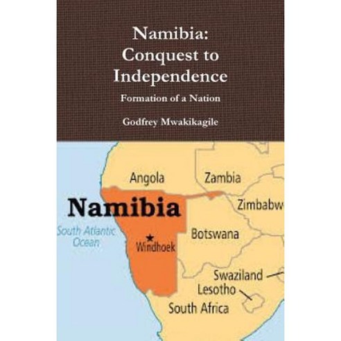 Namibia: Conquest to Independence: Formation of a Nation Paperback, New Africa Press