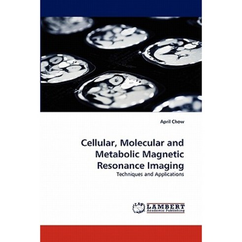 Cellular Molecular and Metabolic Magnetic Resonance Imaging Paperback, LAP Lambert Academic Publishing