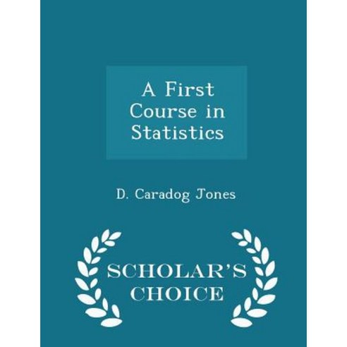 A First Course in Statistics - Scholar''s Choice Edition Paperback