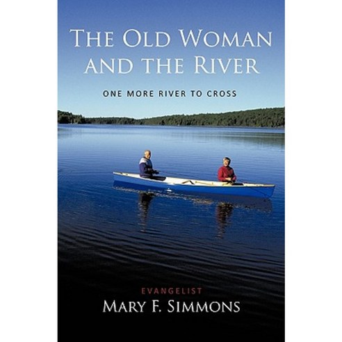 The Old Woman and the River: One More River to Cross Paperback, Authorhouse