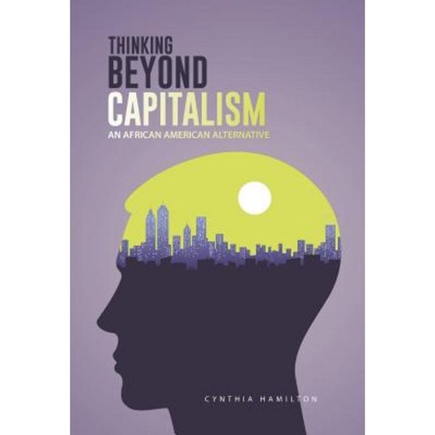 Thinking Beyond Capitalism: An African American Alternative Hardcover, Trafford Publishing