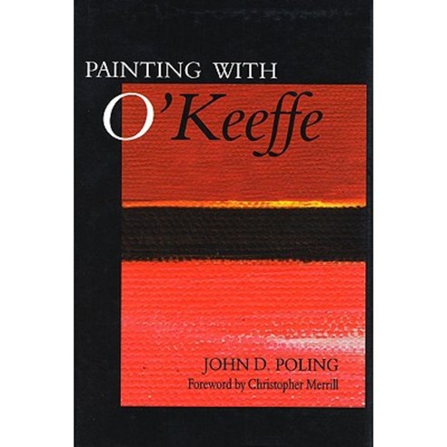Painting with O''Keeffe Hardcover, Texas Tech University Press