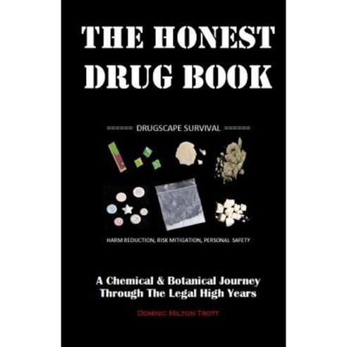 The Honest Drug Book: A Chemical & Botanical Journey Through the Legal High Years Paperback, Mxzero Publishing
