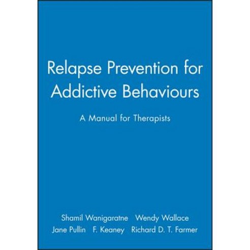 Relapse Prevention for Addictive Behaviours: A Manual for Therapists Paperback, Wiley-Blackwell