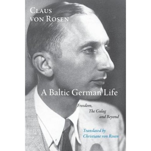 A Baltic German Life: Freedom the Gulag and Beyond Paperback, Old Guard Press