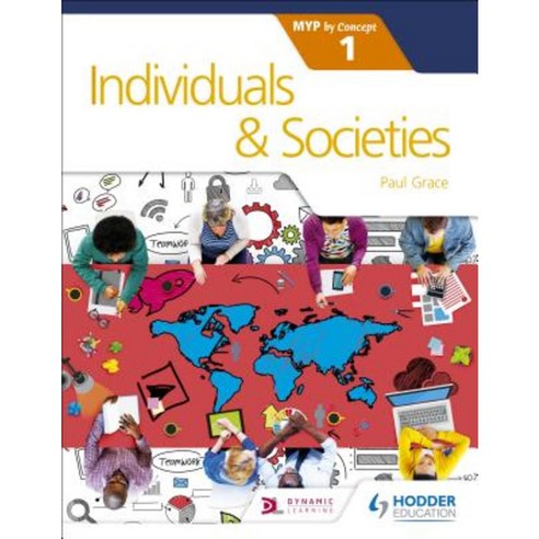 Individuals and Societies for the Ib Myp 1:By Concept, Hodder Education