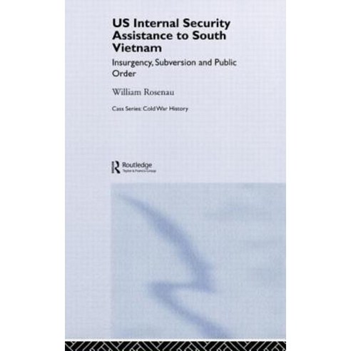 US Internal Security Assistance to South Vietnam: Insurgency Subversion and Public Order Hardcover, Routledge
