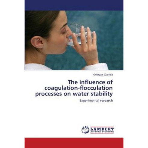 The Influence of Coagulation-Flocculation Processes on Water Stability Paperback, LAP Lambert Academic Publishing