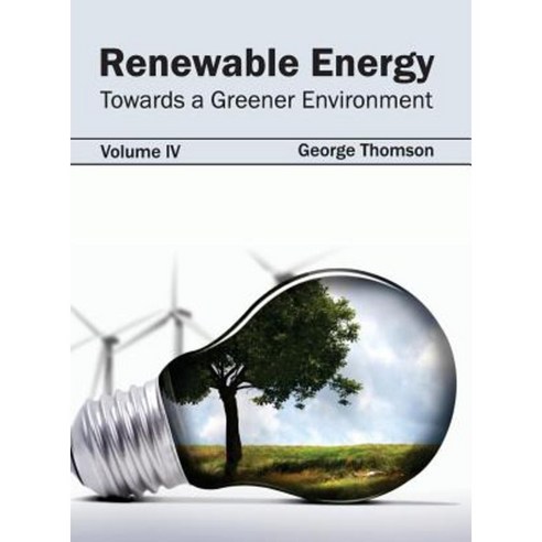 Renewable Energy: Towards a Greener Environment (Volume IV) Hardcover, Callisto Reference