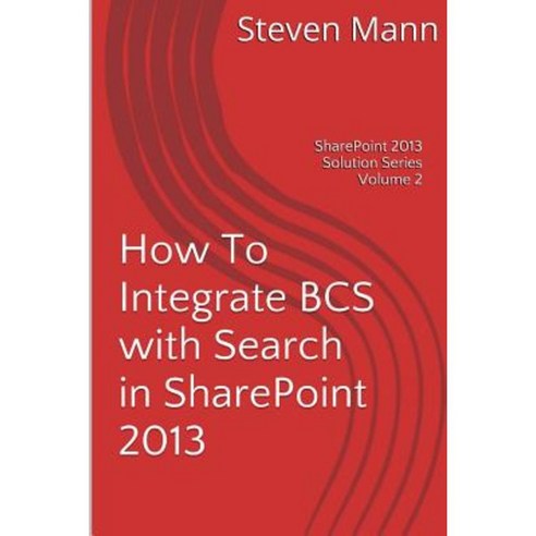How to Integrate BCS with Search in Sharepoint 2013 Paperback, Createspace