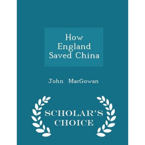How England Saved China - Scholar''s Choice Edition Paperback