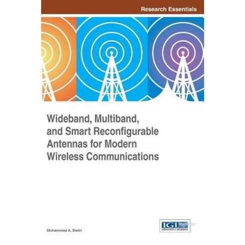 Wideband Multiband and Smart Reconfigurable Antennas for Modern Wireless Communications Hardcover, Information Science Reference