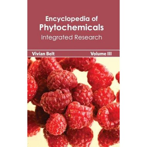 Encyclopedia of Phytochemicals: Volume III (Integrated Research) Hardcover, Callisto Reference