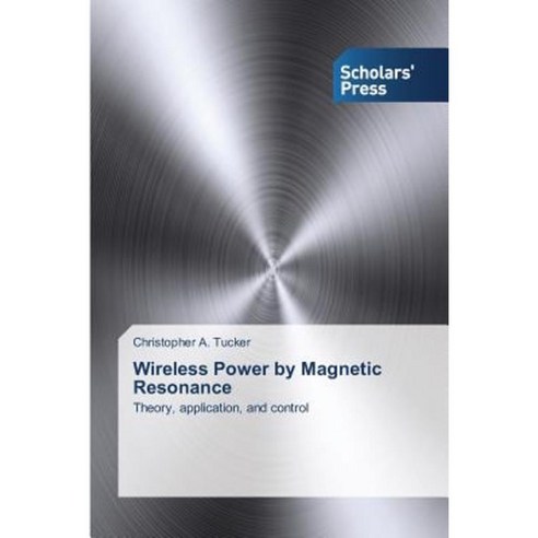 Wireless Power by Magnetic Resonance Paperback, Scholars'' Press