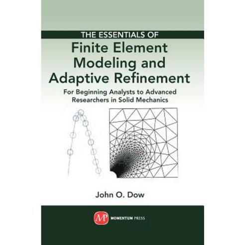 The Essentials of Finite Element Modeling and Adaptive Refinement Hardcover, Momentum Press, LLC