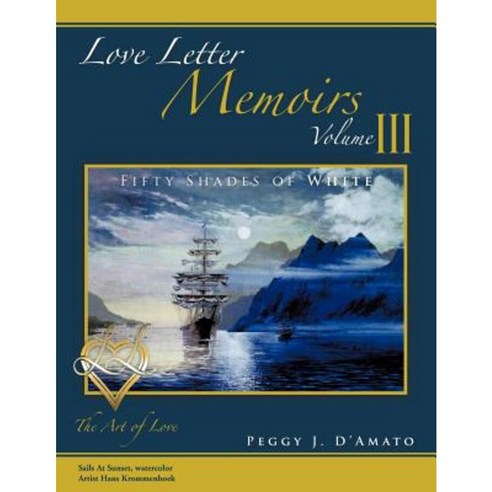 Love Letter Memoirs Volume III: The Art of Love Fifty Shades of White Trilogy Paperback, Trafford Publishing