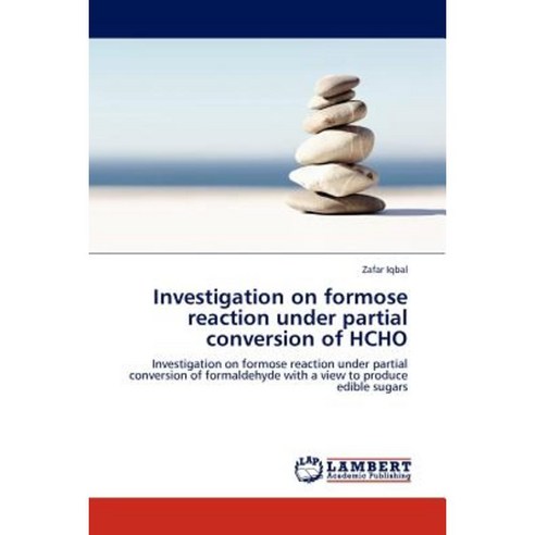 Investigation on Formose Reaction Under Partial Conversion of Hcho Paperback, LAP Lambert Academic Publishing