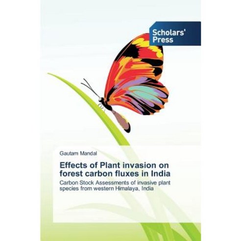 Effects of Plant Invasion on Forest Carbon Fluxes in India Paperback, Scholars'' Press