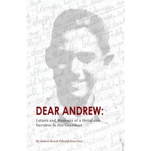 Dear Andrew: Letters and Memoirs of a Holocaust Survivor to His Grandson Paperback, Orange Hat Publishing
