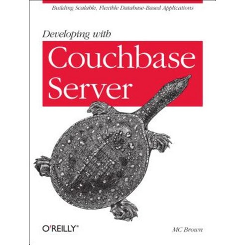 Developing with Couchbase Server: Building Scalable Flexible Database ...