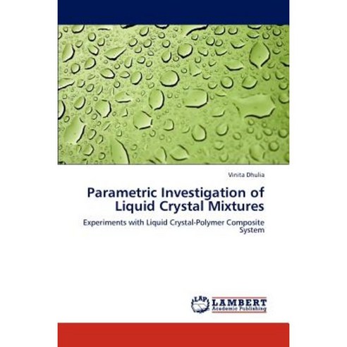 Parametric Investigation of Liquid Crystal Mixtures Paperback, LAP Lambert Academic Publishing