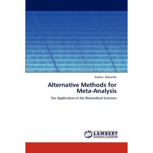 Alternative Methods for Meta-Analysis Paperback, LAP Lambert Academic Publishing