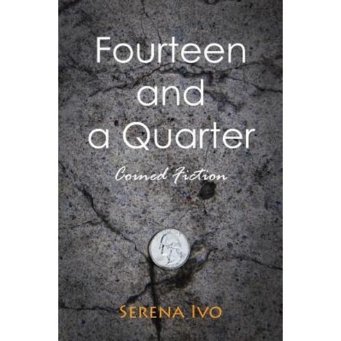 Fourteen and a Quarter: Coined Fiction Paperback, Serena Ivo