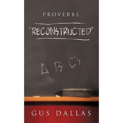Proverbs: Reconstructed Hardcover, WestBow Press
