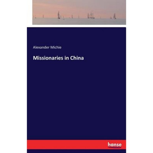 Missionaries in China Paperback, Hansebooks