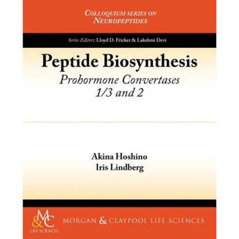 Peptide Biosynthesis: Prohormone Convertases 1/3 and 2 Paperback, Morgan & Claypool