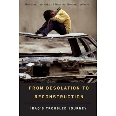 From Desolation to Reconstruction: Iraq''s Troubled Journey Paperback, Wilfrid Laurier University Press