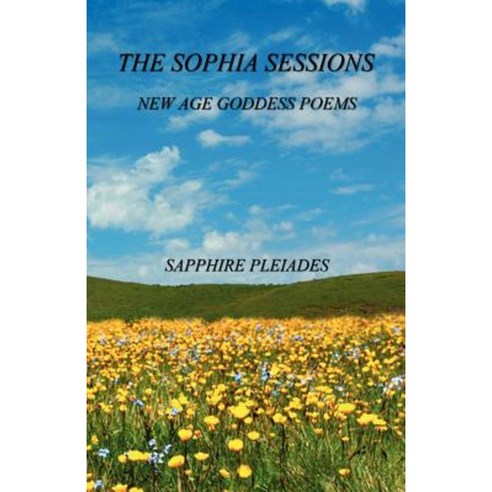 The Sophia Sessions - New Age Goddess Poems Paperback, E-Booktime, LLC
