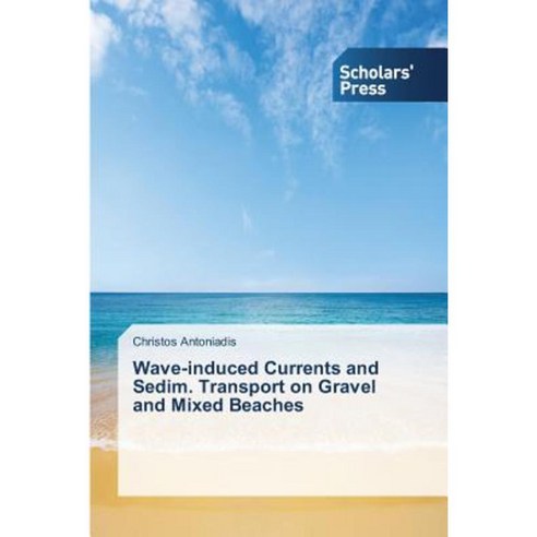 Wave-Induced Currents and Sedim. Transport on Gravel and Mixed Beaches Paperback, Scholars'' Press