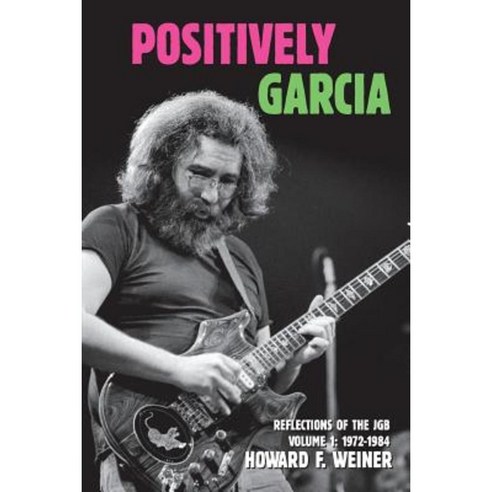 Positively Garcia: Reflections of the Jgb Paperback, Createspace