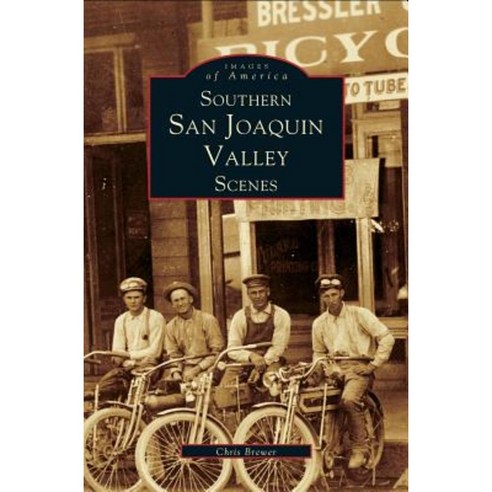 Southern San Joaquin Valley Scenes Hardcover, Arcadia Publishing Library Editions