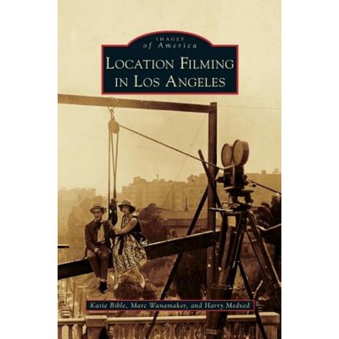 Location Filming in Los Angeles Hardcover, Arcadia Publishing Library Editions