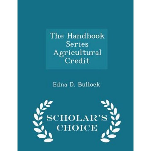 The Handbook Series Agricultural Credit - Scholar''s Choice Edition Paperback