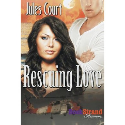 Rescuing Love (Bookstrand Publishing Romance) Paperback, Siren Publishing
