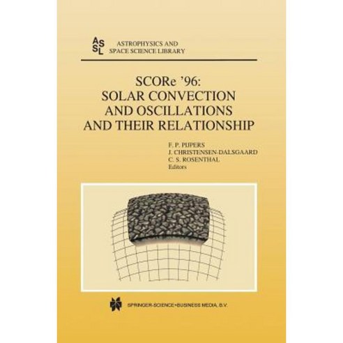 Score ''96: Solar Convection and Oscillations and Their Relationship Paperback, Springer