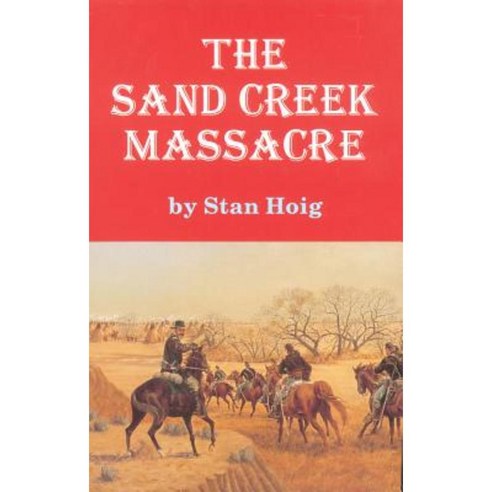 The Sand Creek Massacre Paperback, University of Oklahoma Press