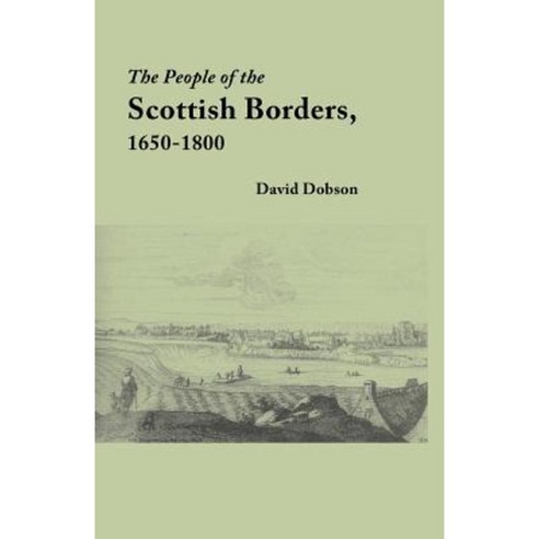 The People of the Scottish Borders 1650-1800 Paperback, Clearfield