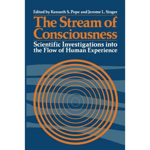 The Stream of Consciousness: Scientific Investigations Into the Flow of Human Experience Paperback, Springer
